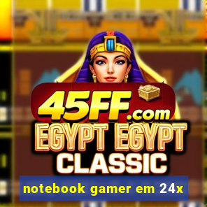 notebook gamer em 24x
